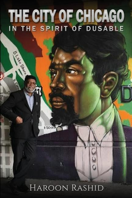 The City of Chicago: In the Spirit of Du Sable by Rashid, Haroon