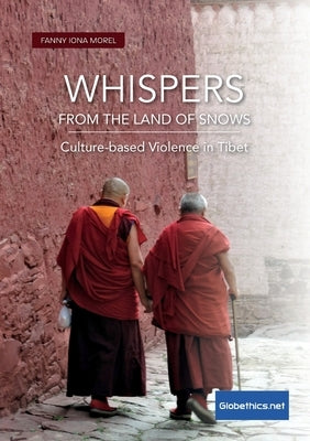 Whispers from the Land of Snows. Culture-based Violence in Tibet by Morel, Fanny Morel Iona