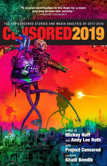 Censored 2019: The Top Censored Stories and Media Analysis of 2017-2018 by Huff, Mickey
