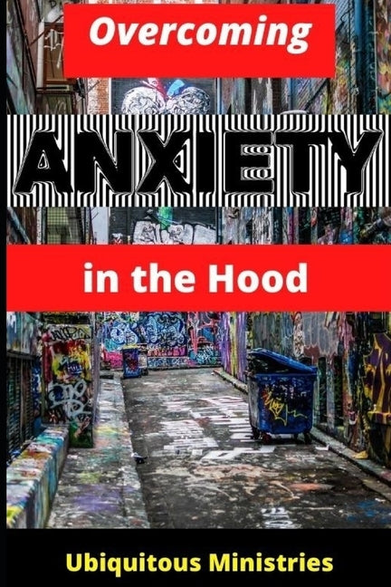 Overcoming Anxiety in the Hood by Mac, Lamonique