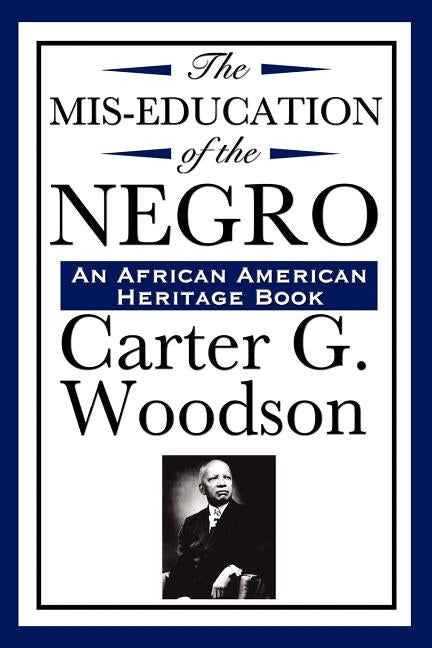The Mis-Education of the Negro (An African American Heritage Book) by Woodson, Carter G.