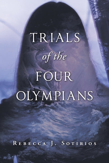 Trials of the Four Olympians by Sotirios, Rebecca J.