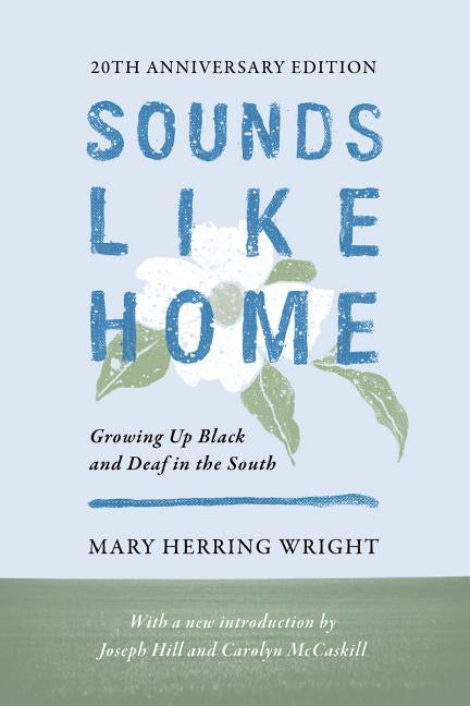 Sounds Like Home: Growing Up Black and Deaf in the South by Wright, Mary Herring