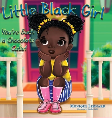 Little Black Girl You're Such a Chocolate Cutie by Leonard, Monique