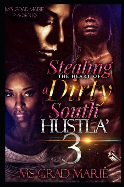 Stealing the Heart of a Dirty South Hustla' 3 by Marie, Grad