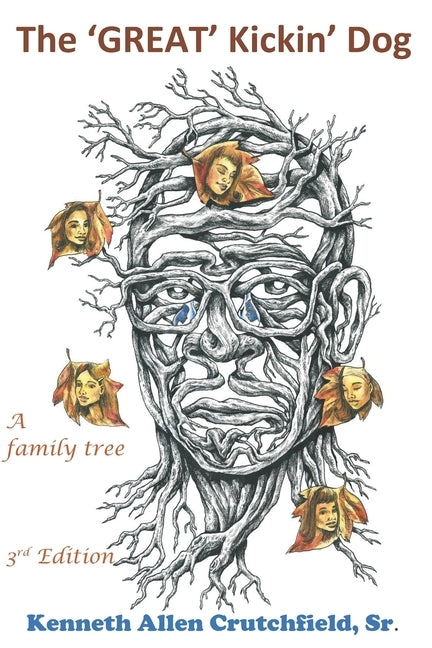 The 'GREAT' Kickin' Dog: a family tree by Crutchfield, Kenneth Allen, Sr.