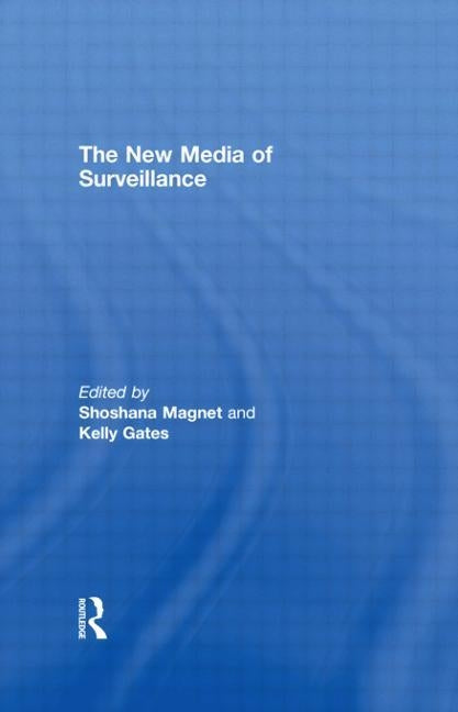 The New Media of Surveillance by Magnet, Shoshana