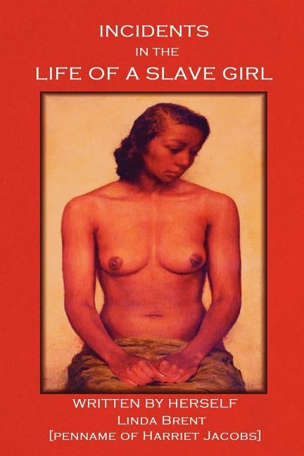 Incidents in the Life of a Slave Girl by Jacobs, Harriet Ann