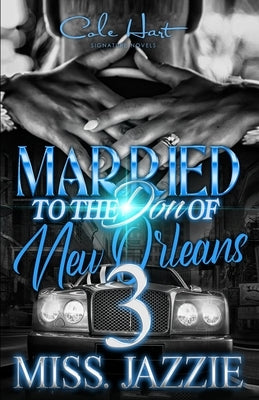 Married To The Don Of New Orleans 3: An African American Urban Romance: Finale by Jazzie