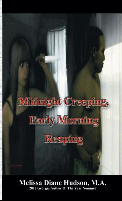 Midnight Creeping - Early Morning Reaping by Hudson, M. a. Melissa Diane