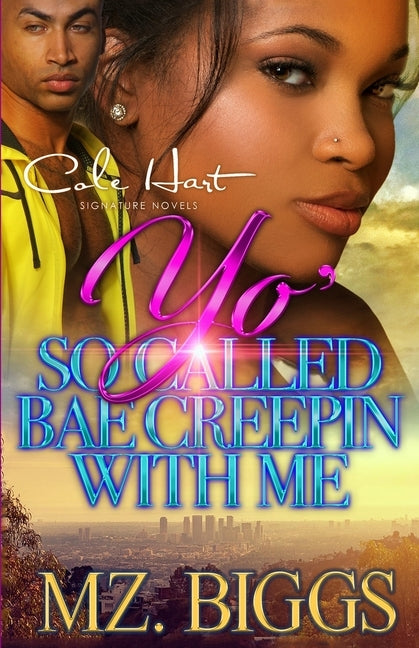 Yo' So Called Bae Creepin With Me: An Urban Romance Story by Biggs, Mz