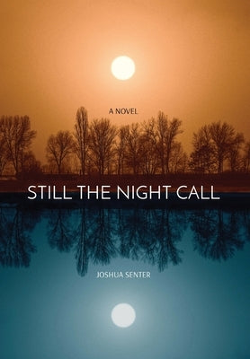 Still the Night Call by Senter, Joshua