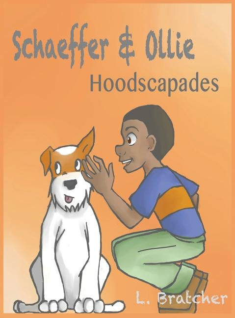 Schaeffer and Ollie: Hoodscapades by Bratcher, Lamonica