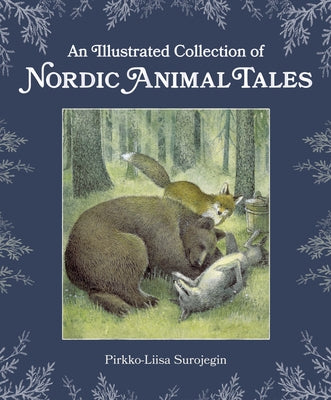 An Illustrated Collection of Nordic Animal Tales by Surojegin, Pirkko-Liisa