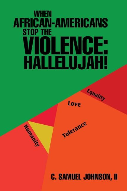 When African-Americans Stop the Violence: Hallelujah! by Johnson, II C. Samuel