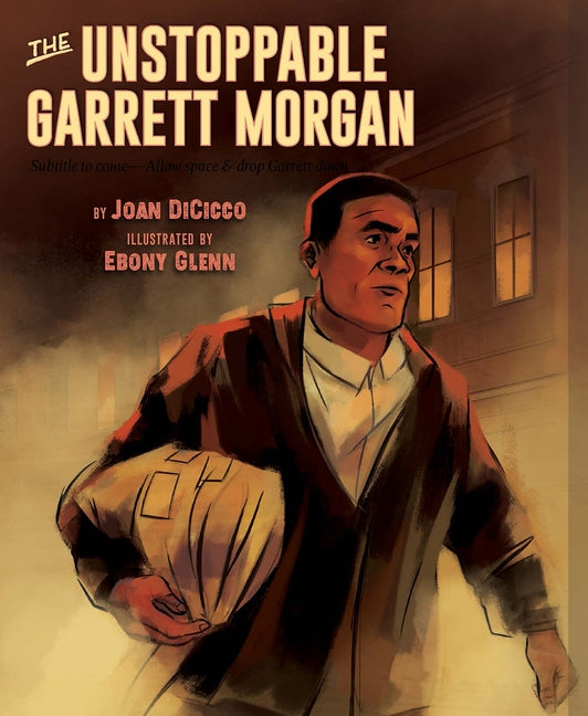The Unstoppable Garrett Morgan: Inventor, Entrepreneur, Hero by Dicicco, Joan