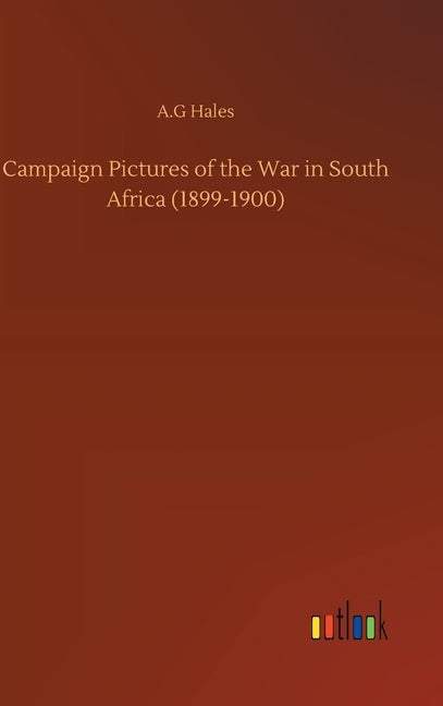 Campaign Pictures of the War in South Africa (1899-1900) by Hales, A. G.