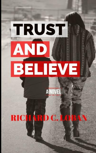 Trust And Believe by Loban, Richard C.