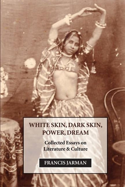 White Skin, Dark Skin, Power, Dream by Jarman, Francis