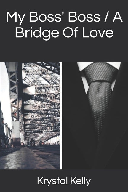 My Boss' Boss / A Bridge Of Love by Kelly, Krystal A.