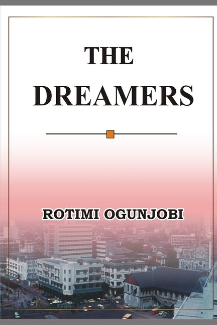 The Dreamers by Ogunjobi, Rotimi