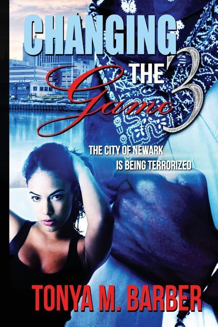 Changing The Game 3 by Barber, Tonya M.