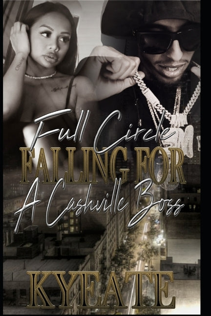 Full Circle: Falling For A Cashville Boss by Kyeate