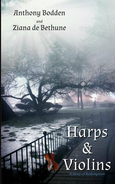 Harps & Violins: A Story of Redemption by Bodden, Anthony