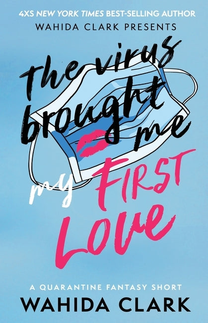 The Virus Brought Me My First Love by Clark, Wahida