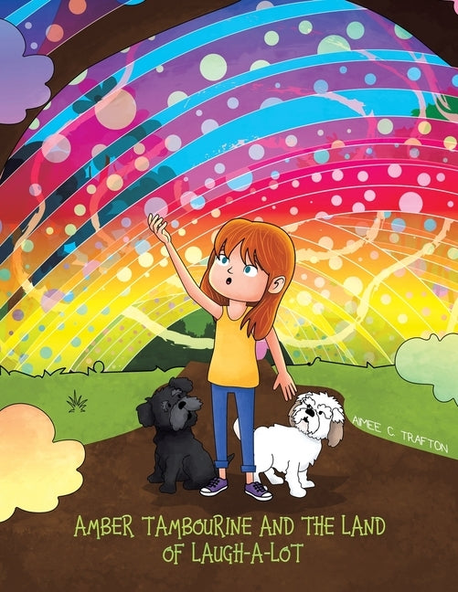 Amber Tambourine and the Land of Laugh-a-Lot by Trafton, Aimee C.