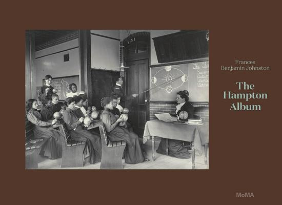 Frances Benjamin Johnston: The Hampton Album: Deluxe Edition by Johnston, Frances Benjamin
