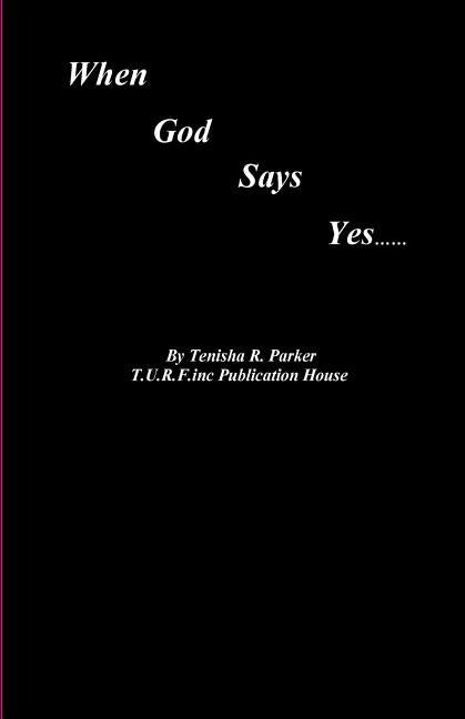 When God Says Yes: Episode 1 Season 1 by Parker Mba, Tenisha R.