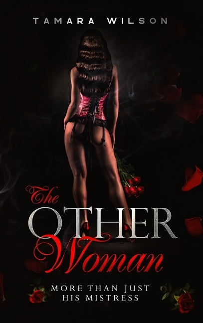 The Other Woman: More Than Just His Mistress by Wilson, Tamara