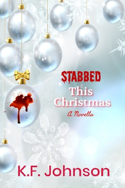 Stabbed This Christmas: A Novella by Johnson, K. F.