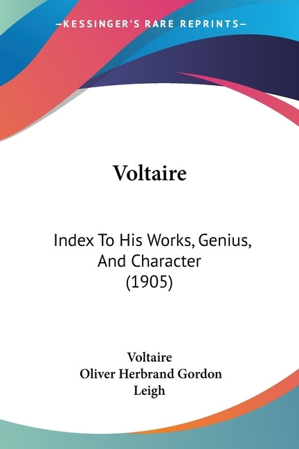 Voltaire: Index to His Works, Genius, and Character (1905) by Voltaire