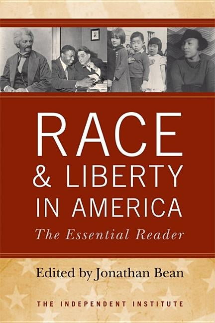 Race and Liberty in America: The Essential Reader by Bean, Jonathan