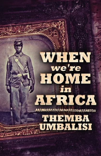 When We're Home In Africa by Umbalisi, Themba