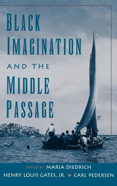 Black Imagination and the Middle Passage by Diedrich, Maria
