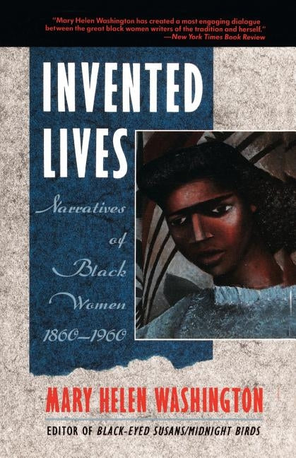Invented Lives: Narratives of Black Women 1860-1960 by Washington, Mary H.