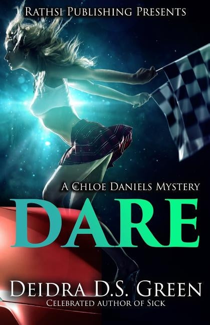 Dare: The 9th Installment in the Chloe Daniels Mystery Series by Green, Deidra D. S.