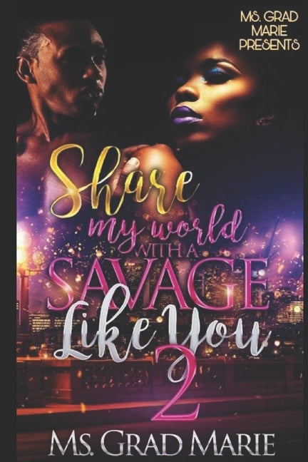 Share My World With A Savage Like You 2 by Marie, Grad