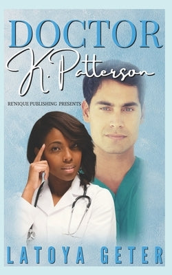 Doctor K. Patterson by Geter, Latoya