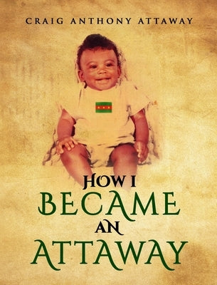 How I became an Attaway by Attaway, Craig