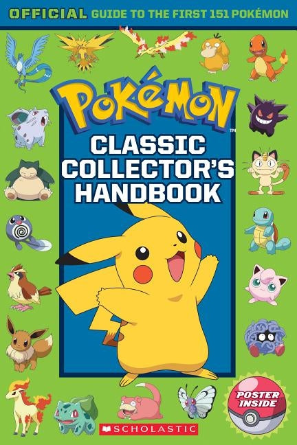 Classic Collector's Handbook: Official Guide to the First 151 Pokémon (Pokémon): An Official Guide to the First 151 Pokémon by Watson, Silje