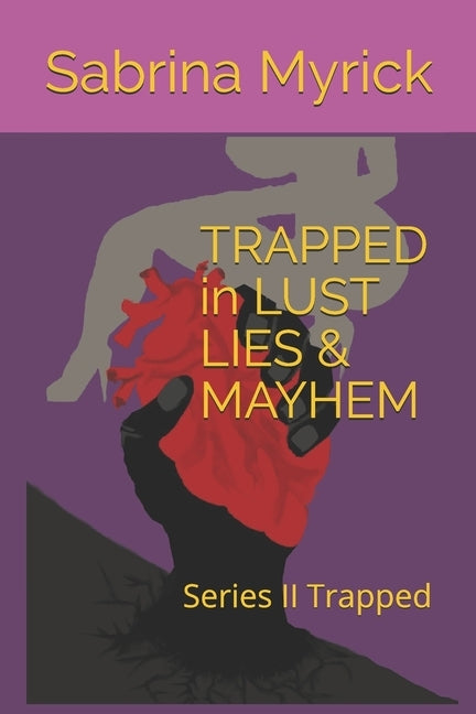 TRAPPED in LUST LIES & MAYHEM by Myrick, Sabrina L.