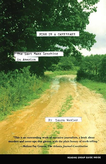 Fire in a Canebrake: The Last Mass Lynching in America by Wexler, Laura