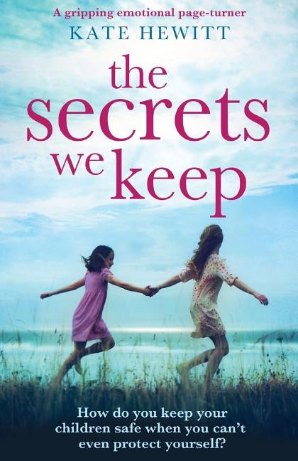 The Secrets We Keep: A Gripping Emotional Page Turner by Hewitt, Kate