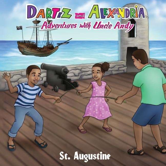 Dartez and Alexandria: Adventures with Uncle Andy, St Augustine by Brannon, Anthony Eugene