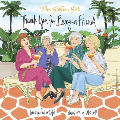 Golden Girls: Thank You for Being a Friend by Houts, Julie