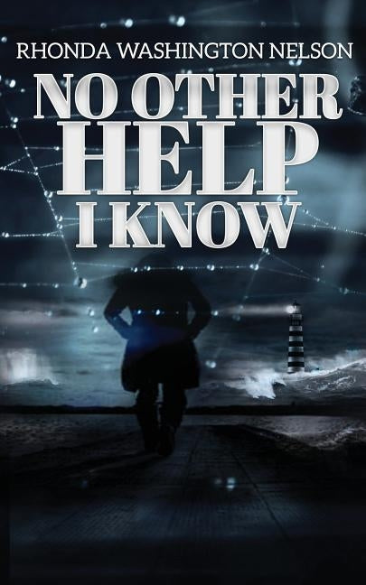 No Other Help I Know by Washington-Nelson, Rhonda